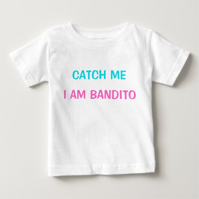Pour Bébé T-Shirt - Catch Me Je suis Bandito (Devant)