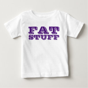 Pour Bébé T-Shirt FAT STUFF