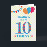 Pour Brother 10e Anniversaire Carte Ballons de Bun<br><div class="desc">Une carte d'anniversaire colorée pour un frère de 10 ans, Le grand numéro 10 rempli d'un motif orange, rouge et bleu, surligné de bleu vif. Il y a des ballons et du bunting en haut, dans des couleurs assorties et l'accueil à la couverture est : "Frère, tu as 10 ans...</div>
