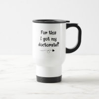 Pour ça, j'ai obtenu mon doctorat ? Tasse de voyag