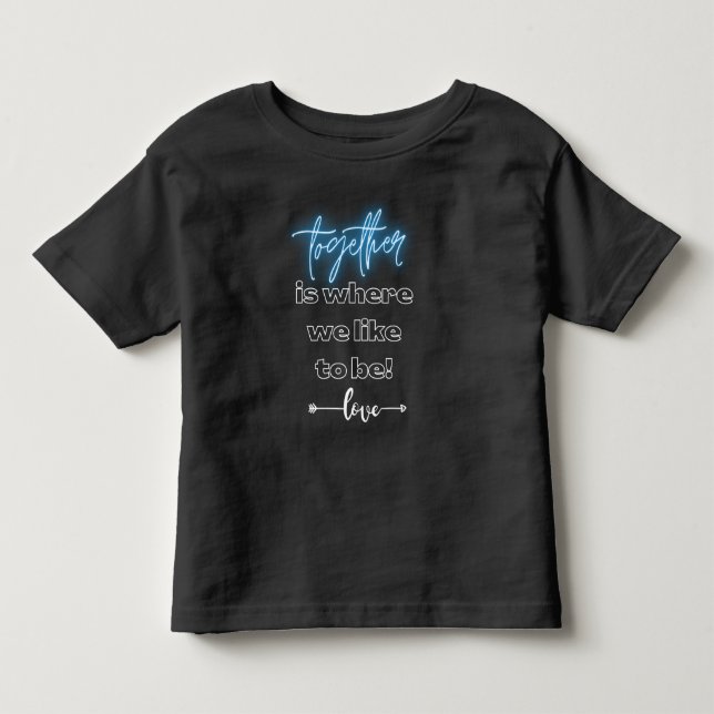 Pour Les Tous Petits Ensemble, c'est là que nous aimons être T-shirt (Devant)