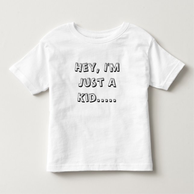 Pour Les Tous Petits Hé, je suis juste un enfant .....  T-shirt (Devant)