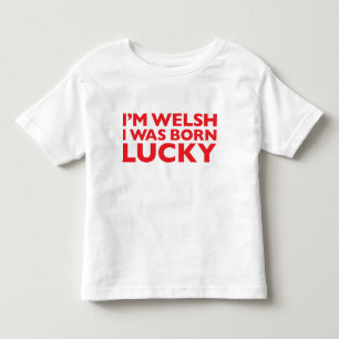 Pour Les Tous Petits Je suis Gallois que j'étais T-shirt chanceux né