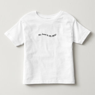 Pour Les Tous Petits My Aunt is My BFF ! Toddler T-Shirt