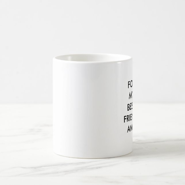 POUR MA TASSE D'AMY DE MEILLEUR AMI (Centre)