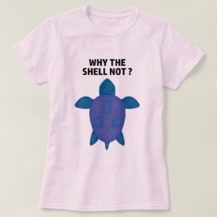 Pourquoi la coquille n'est pas tortue T-shirt