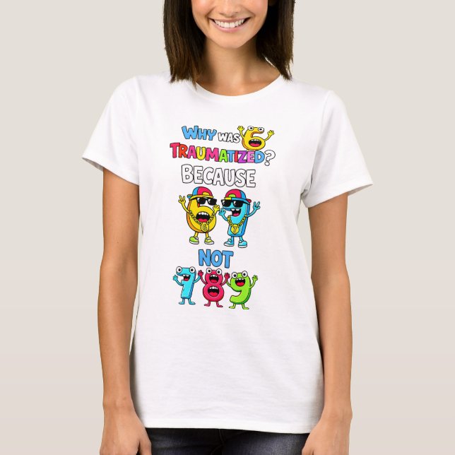 Pourquoi le 6 était traumatisé T-shirt de maths dr (Devant)