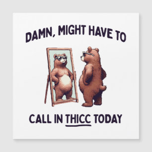 Pourrait devoir appeler Thicc aujourd'hui