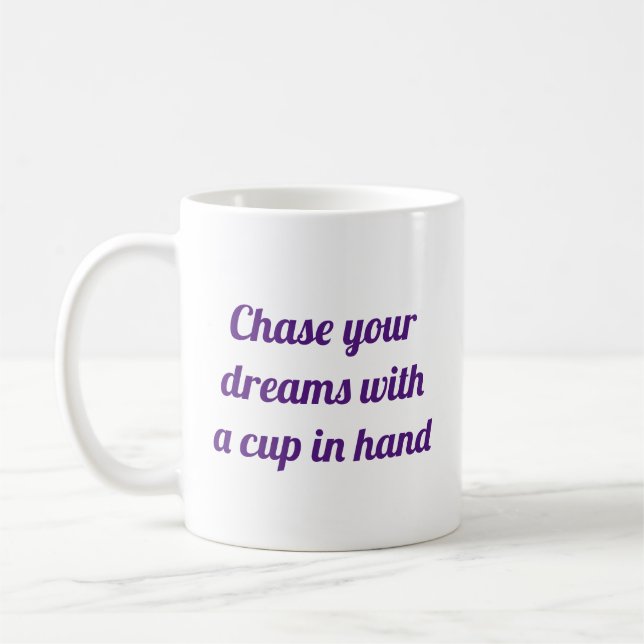 Poursuivez vos rêves avec une tasse à la main (Gauche)