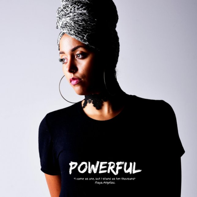 Powerful Tshirt - I Come As One - Maya Quote (I come as one, but I stand as ten thousand. Maya Angelou)