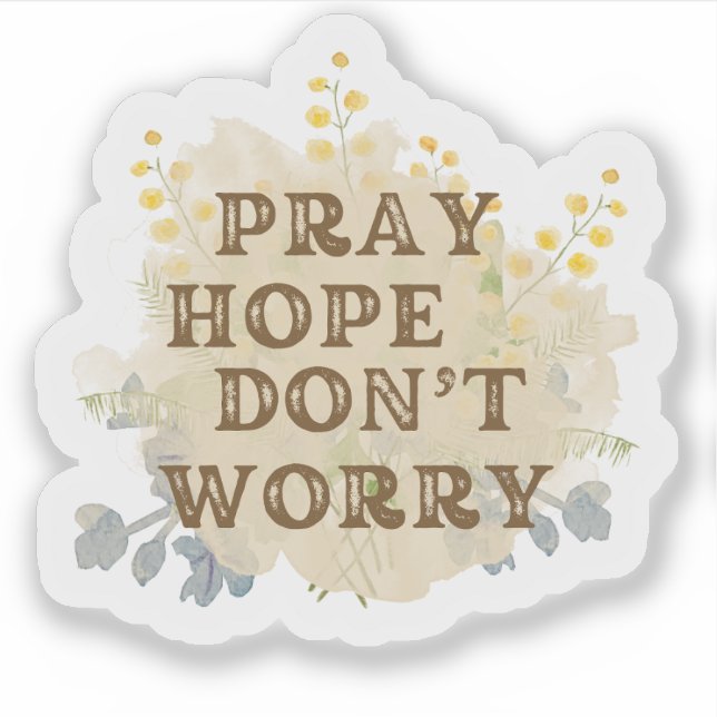 Pray, Hope, Don't Worry Catholic Floral Sticker (Devant)
