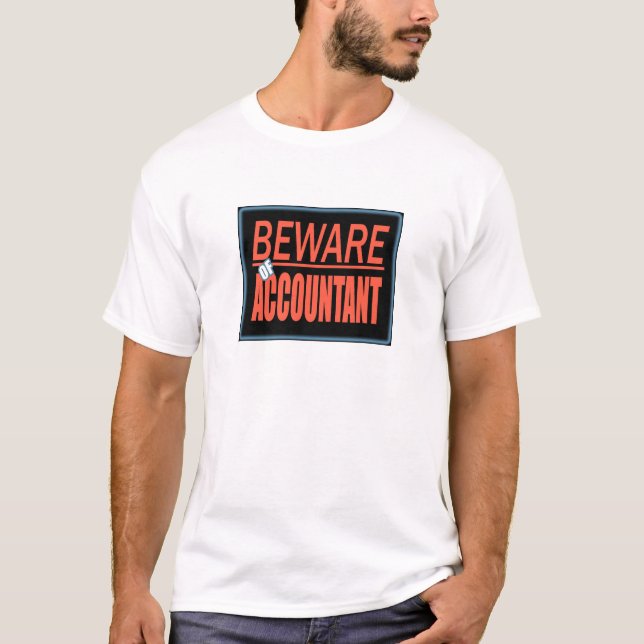 Prenez garde du T-shirt de signe de comptable (Devant)