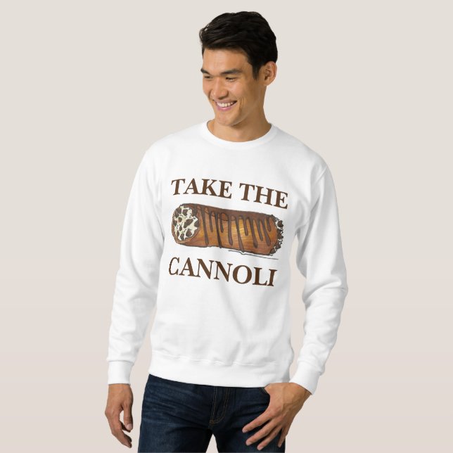 Prenez le Cannoli Italian Cannolis Sweatshirt (Devant entier)
