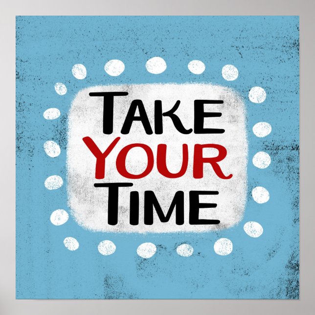 Prenez votre temps Poster Wall Art (Devant)