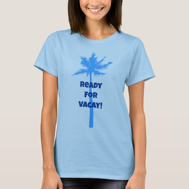 Prêt Pour Le T-shirt Bleu Vacay Palm Tree (Devant)