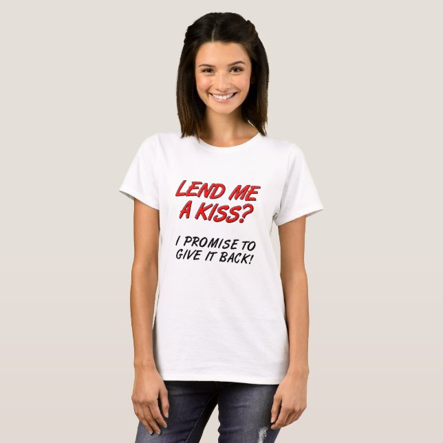 Prête-moi un baiser T-shirt drôle (Devant entier)