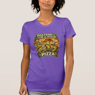 Prétendez que je suis une pizza T-Shirt drôle – De