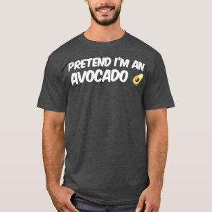Prétendre Que Je Suis Un Avocado Classic TShirt