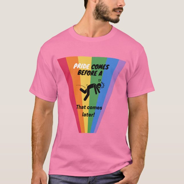 Pride arrive avant une chute - Pride T-Shirt (Devant)