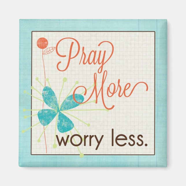 Priez Plus De Souci Moins De Magnet Personnalisé (Devant)