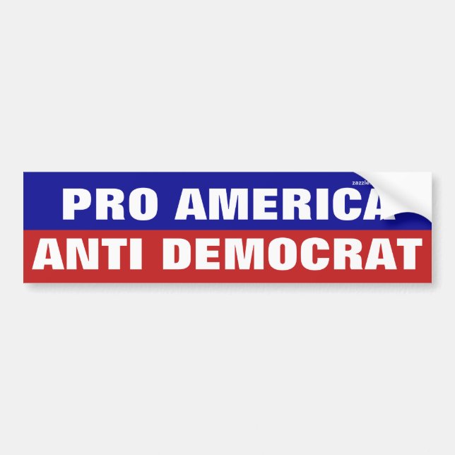 Pro America Anti-Democrat Bumper Sticker (Devant)