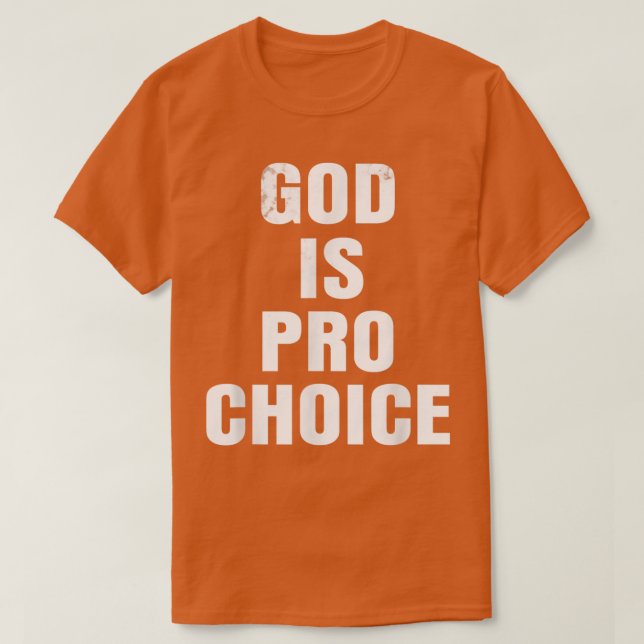 Pro Choice GOD IS PRO CHOICE T-shirt (Design devant)