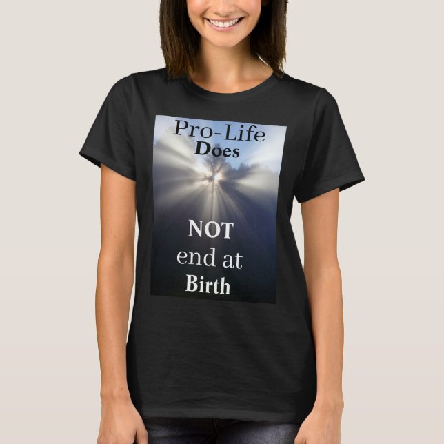 Pro-Life ne se termine pas au T-shirt de naissance (Devant)