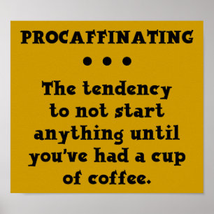 Procaffination Funny Coffee Poster Symbole Caféine