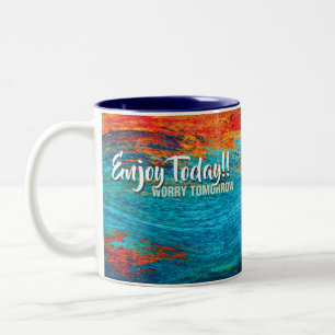 profitez aujourd'hui...inquiétez-vous demain mug i