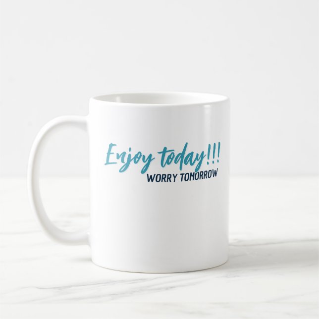 profitez de la journée inquiète demain mug 26  (Gauche)