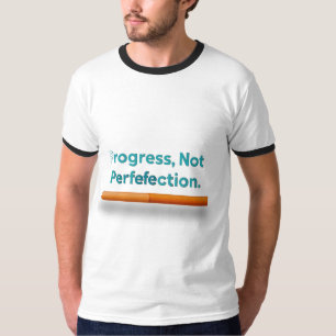 Progrès, pas T-shirt parfait