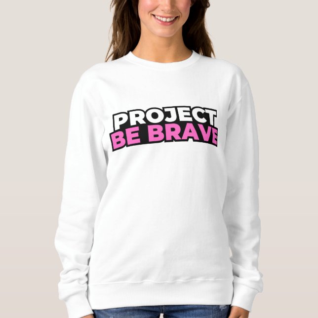 Project Be Brave Sweatshirt - White (Devant)