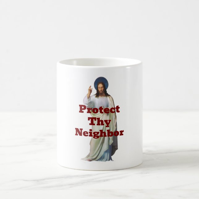 Protect Thy Neighbor Coffee Mug (Centre)