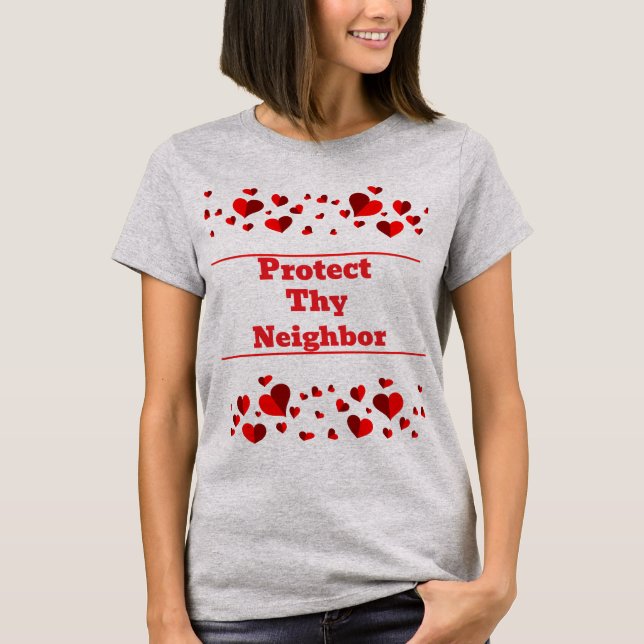 Protect Thy Neighbor T-Shirt (Devant)