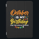 Protection iPad Air October Is My Birthday<br><div class="desc">October Is My Birthday Yes The Whole Month shirt is funny Birthday gift for October girl women men wife girlfriend papa grand-mère aunt sister brother brother daughter kids toddhler boys are born in October,  October Birthday Party Decorations and es</div>