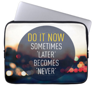 Protection Pour Ordinateur Portable Motivational Words - Faites-le maintenant.