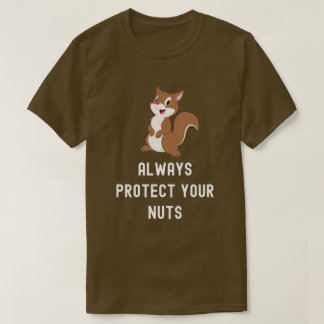 Protégez toujours vos noix Drôle T-Shirt d'écureui