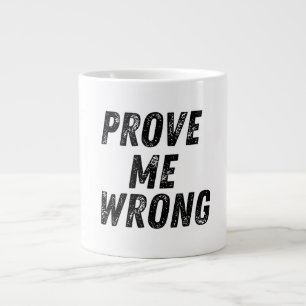 Prouvez-moi que vous avez tort Mug Typographie G