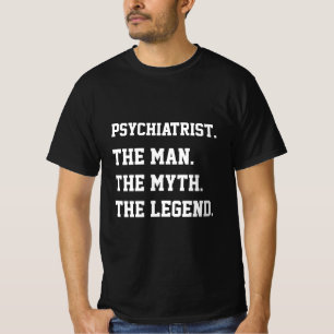 Psychiatre L'Homme Le Mythe La Légende T-shirt