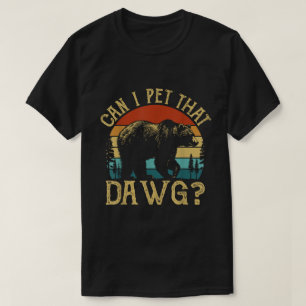 Puis-je caresser ce t-shirt de mème d'ours Dawg