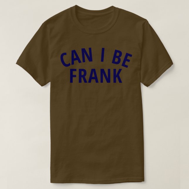 Puis-je être Frank Tshirt (Design devant)