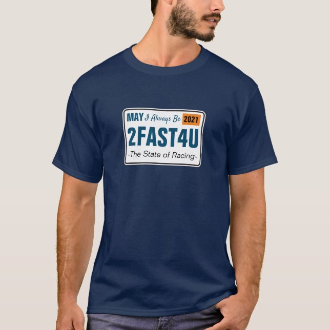 Puis-je toujours être 2FAST4U Racing T-Shirt (Devant)