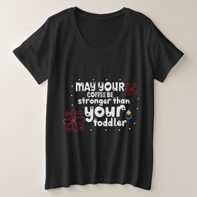 Puisse ton café plus fort que ton tout-petit (Design devant)