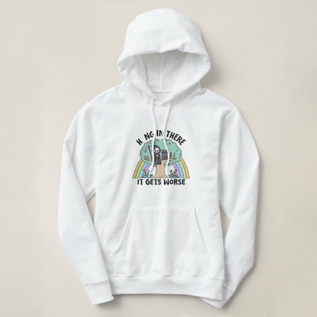 Pull À Capuche Accrochez-vous là-bas, ça devient pire (Design devant)