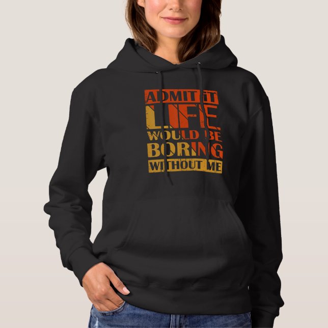 Pull À Capuche Admettre Que La Vie Serait Ennuyeux Sans Moi Retro (Devant)