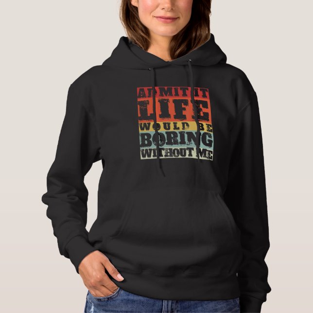 Pull À Capuche Admettre Que La Vie Serait Ennuyeux Sans Moi Retro (Devant)
