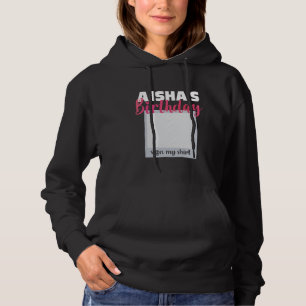 Pull À Capuche AISHA ITu2019S MON ANNIVERSAIRE SIGNER MA CHEMISE