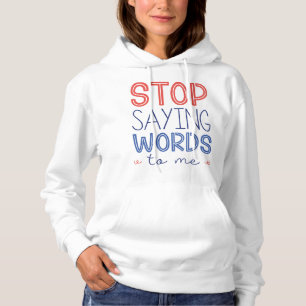 Pull À Capuche Arrêtez De Me Dire Des Mots
