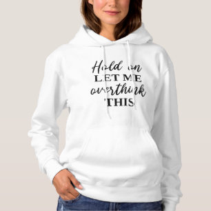 Pull À Capuche Attends, Laisse-moi Réfléchir Encore