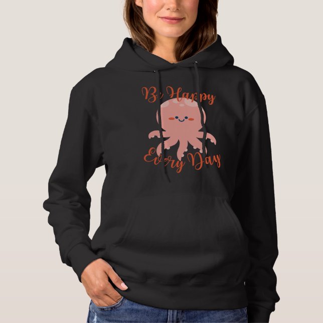 Pull À Capuche Be Happy Every Day Cute Octopus Motivational Quote (Devant)